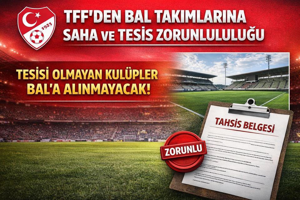 TFF’den BAL takımlarına saha ve tesis zorunluluğu