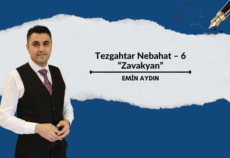 Tezgahtar Nebahat – 6 “Zavakyan”