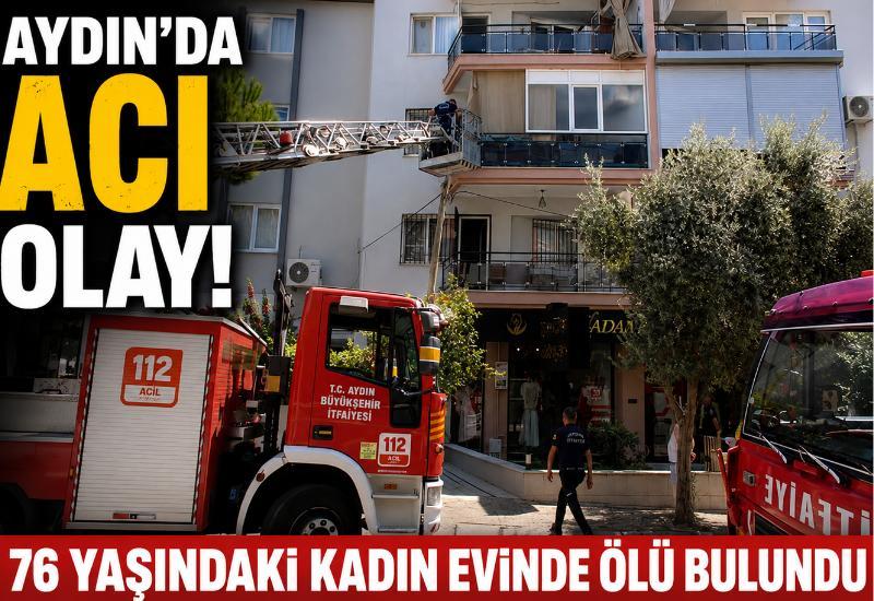 Aydın’da acı olay! 76 yaşındaki kadın evinde ölü bulundu