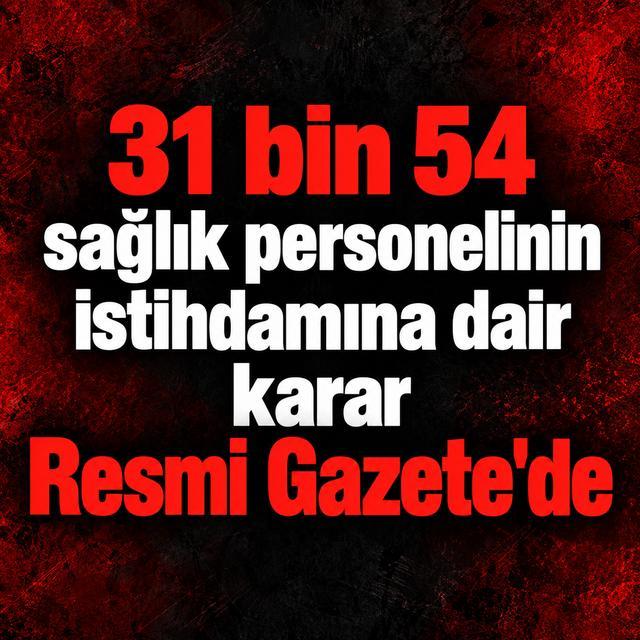 31 bin 54 sağlık personelinin istihdamına dair karar Resmi Gazete'de