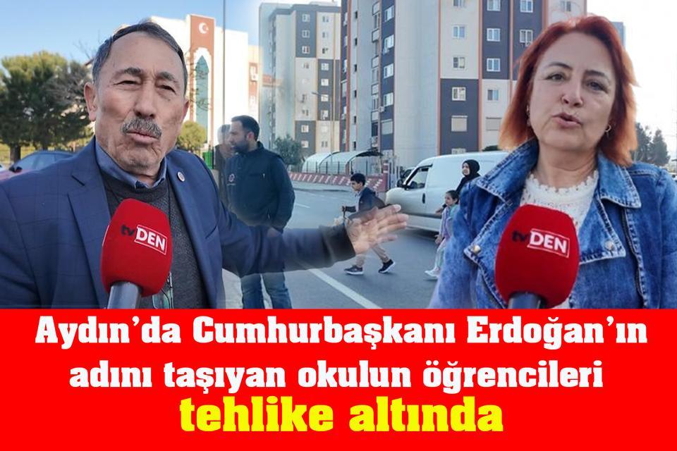 Aydın’da Cumhurbaşkanı Erdoğan’ın adını taşıyan okulun öğrencileri risk altında