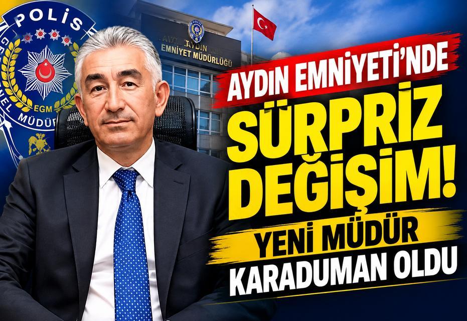 Aydın Emniyeti’nde sürpriz değişim! Yeni Müdür Karaduman oldu