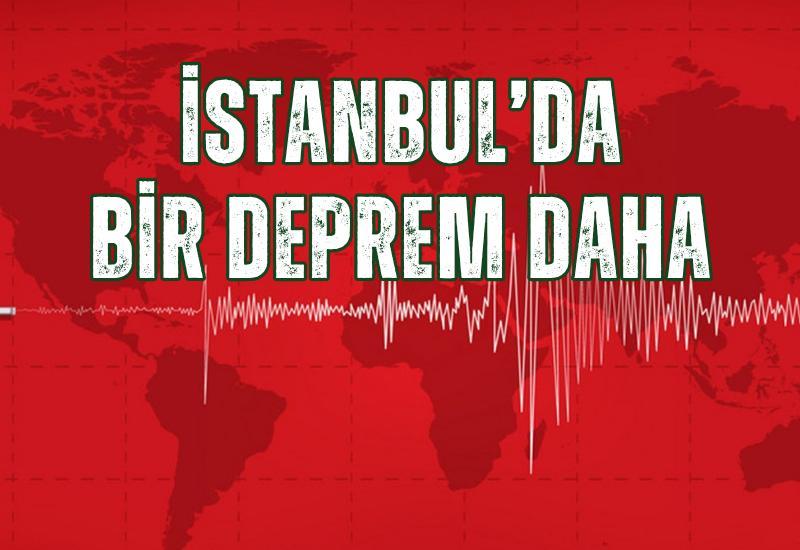 İstanbul'da bir deprem daha