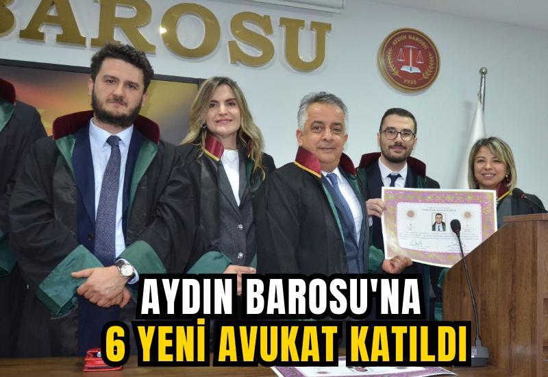 Aydın Barosu'na 6 yeni avukat katıldı