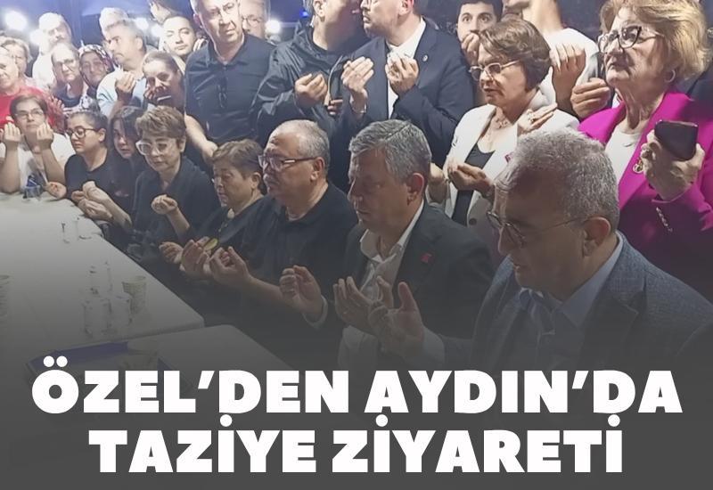 Özel’den Aydın’da taziye ziyareti