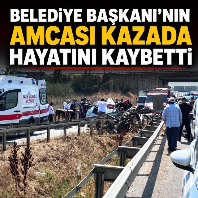 Belediye Başkanı'nın amcası kazada hayatını kaybetti