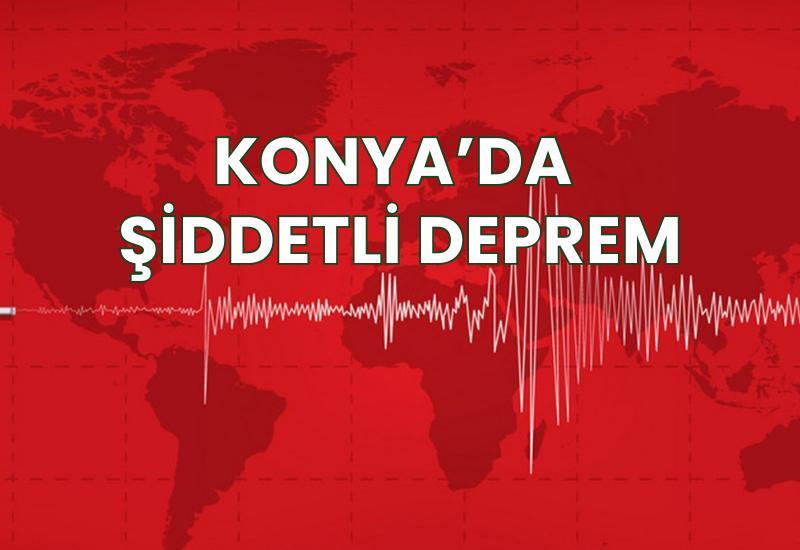 Konya'da şiddetli deprem