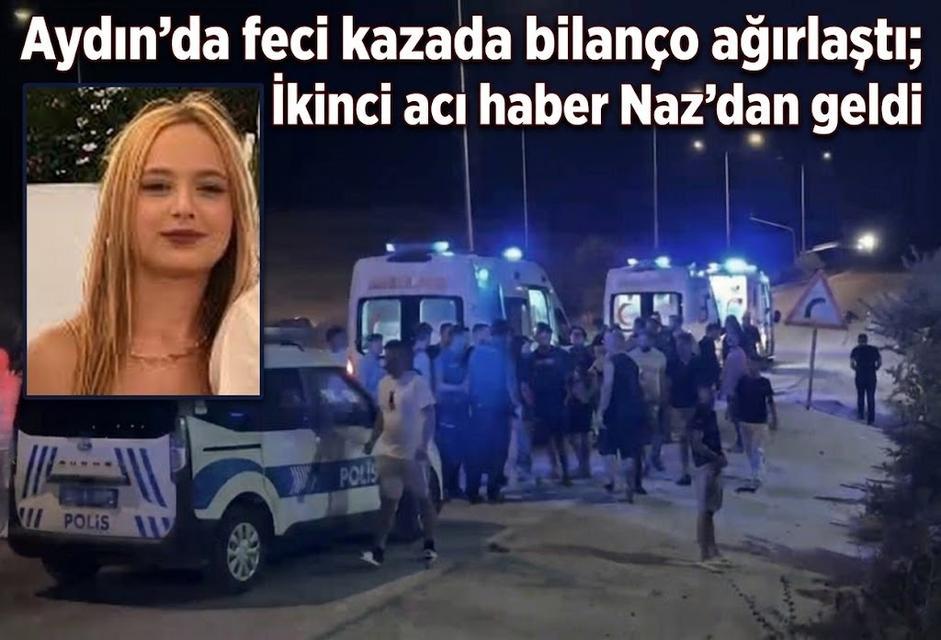 Aydın’da feci kazada bilanço ağırlaştı; İkinci acı haber Naz’dan geldi