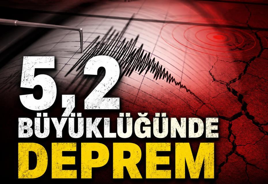 5,2 büyüklüğünde deprem