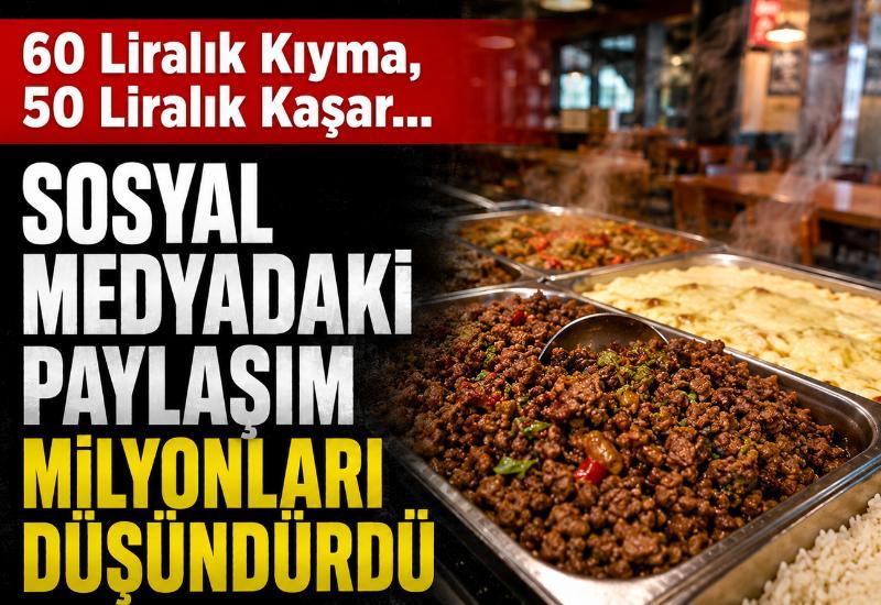 "60 liralık kıyma, 50 liralık kaşar..." Sosyal medyadaki paylaşım milyonları düşündürdü