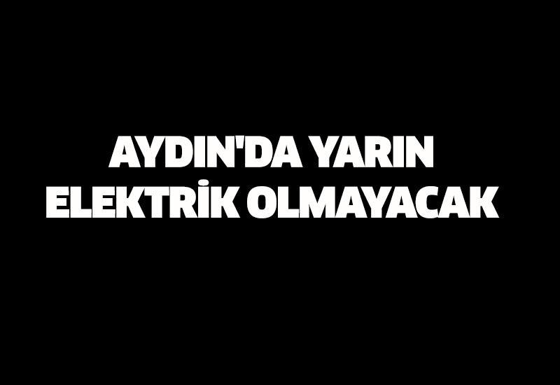 Aydın'da yarın elektrik olmayacak