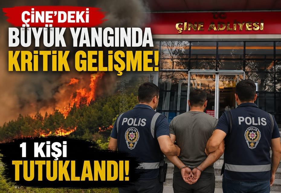 Çine’deki büyük yangında kritik gelişme! 1 kişi tutuklandı
