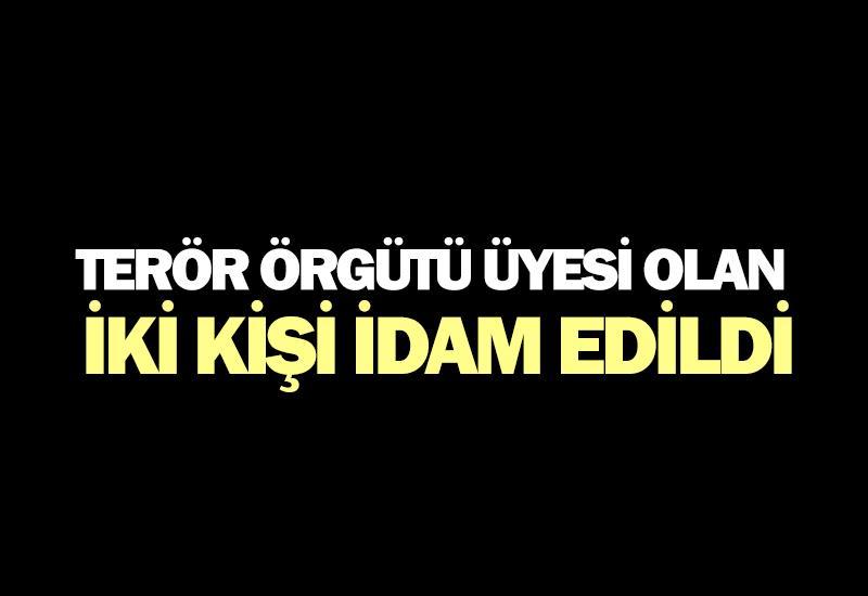 Terör örgütü üyesi olan iki kişi idam edildi