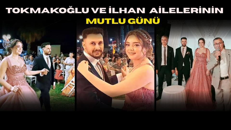Tokmakoğlu ve İlhan ailelerinin mutlu günü