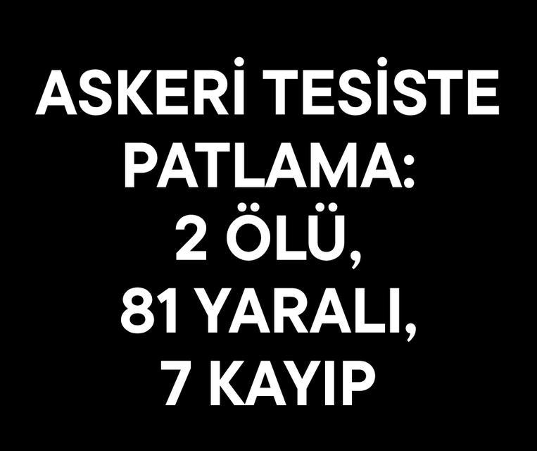 Askeri tesiste patlama: 2 ölü, 81 yaralı, 7 kayıp