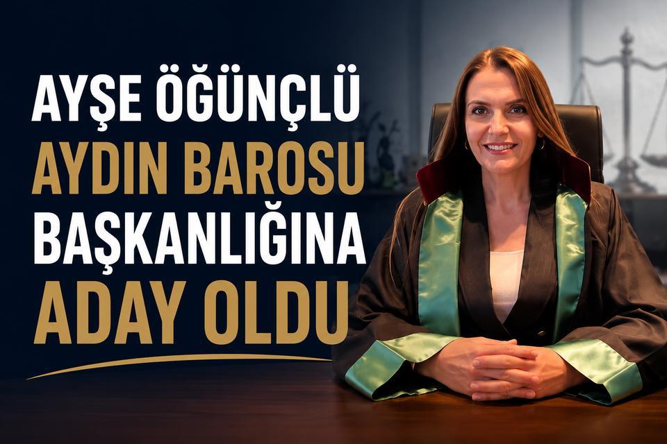 Ayşe Öğünçlü, Aydın Barosu Başkanlığına adaylığını açıkladı