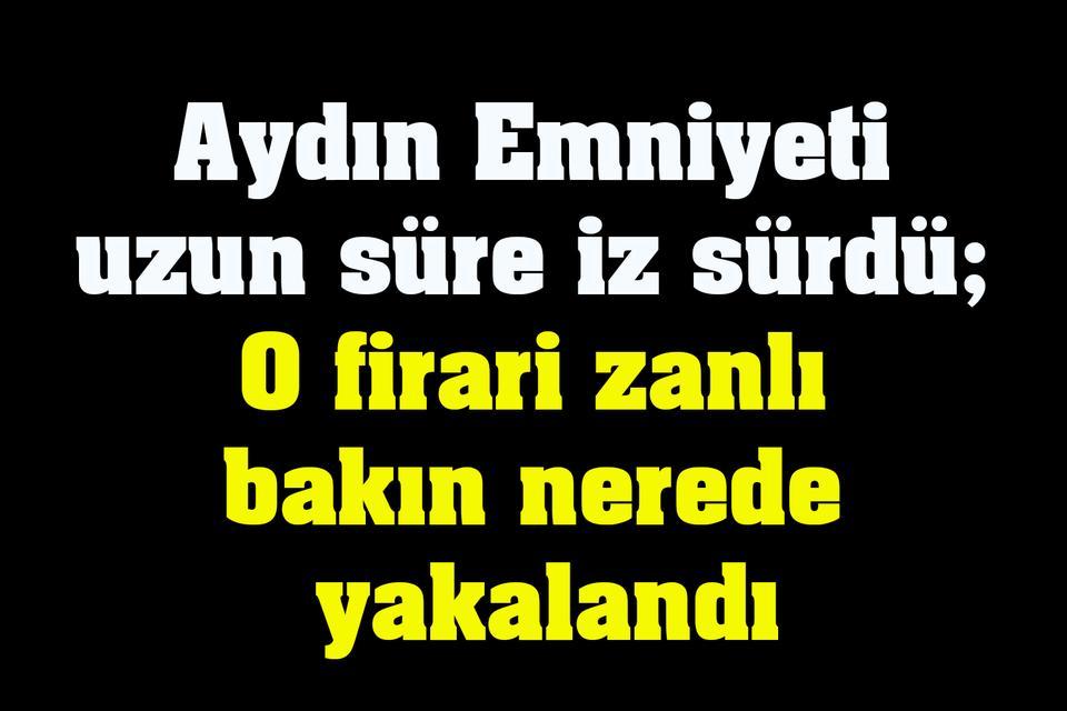Aydın Emniyeti uzun süre iz sürdü