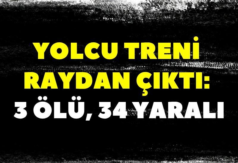 Yolcu treni raydan çıktı: 3 ölü, 34 yaralı