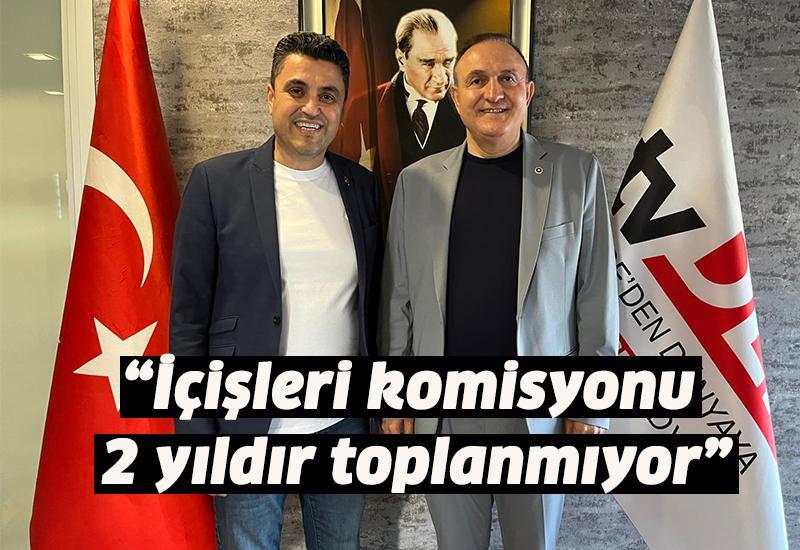 “İçişleri komisyonu 2 yıldır toplanmıyor”