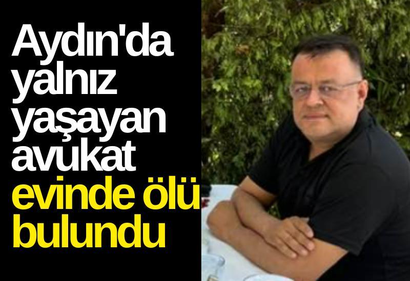 Aydın'da yalnız yaşayan avukat evinde ölü bulundu