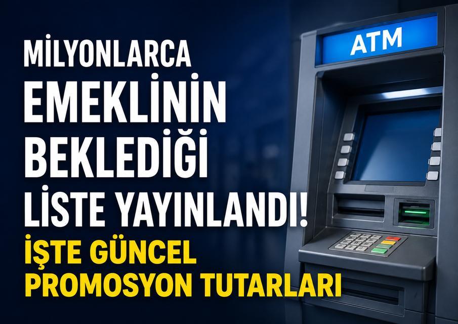 Milyonlarca emeklinin beklediği liste yayınlandı! İşte güncel promosyon tutarları