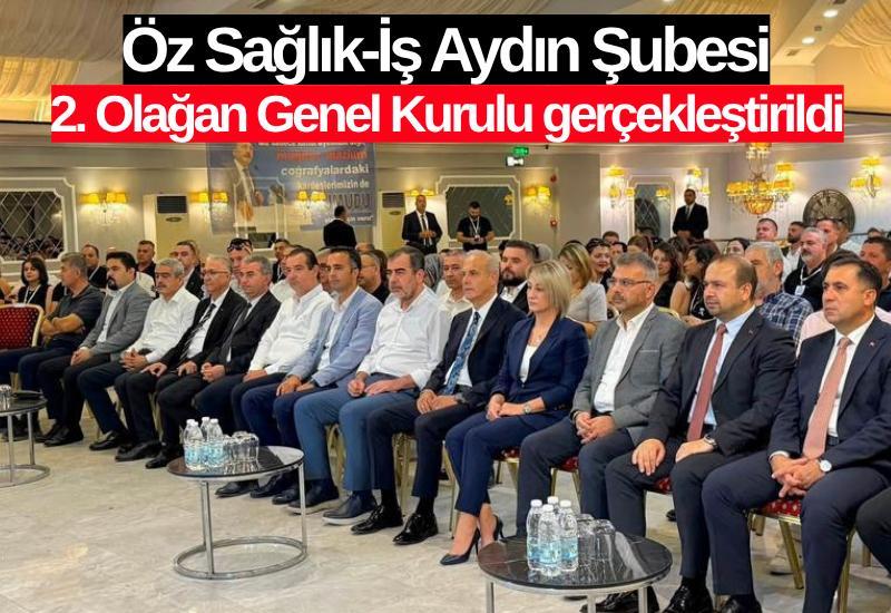 Öz Sağlık-İş Aydın Şubesi 2. Olağan Genel Kurulu gerçekleştirildi