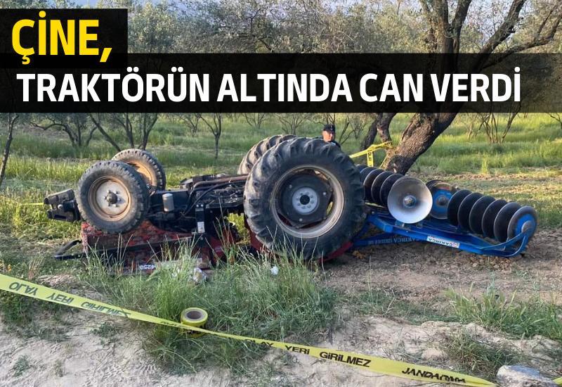 Traktör kazasında 67 yaşındaki Ali Çine, olay yerinde yaşamını yitirdi.