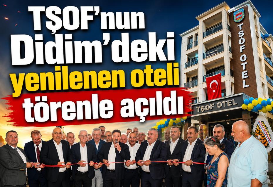 TŞOF’nun Didim’deki yenilenen oteli törenle açıldı