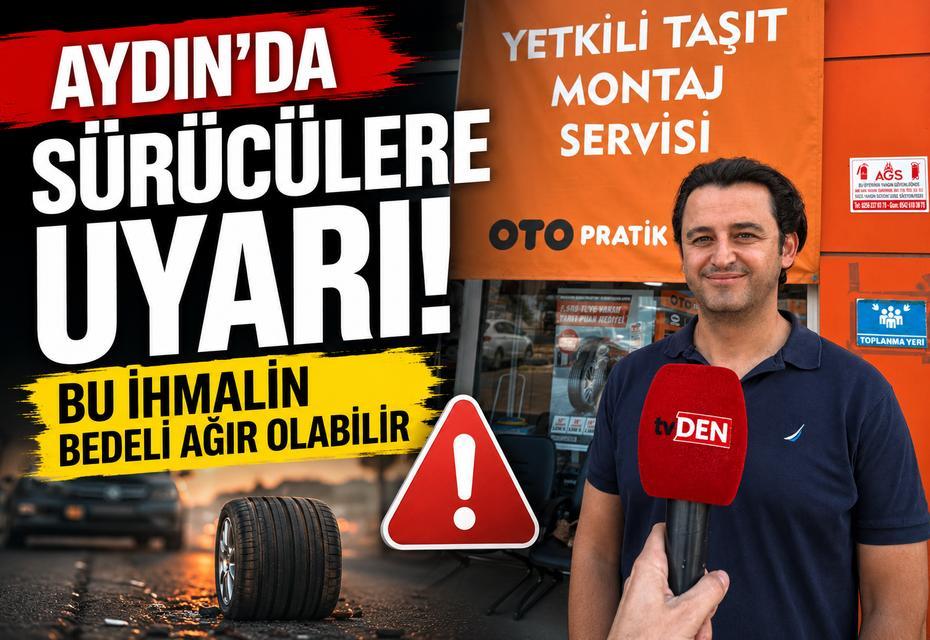 Aydın'da sürücülere uyarı: Bu ihmalin bedeli ağır olabilir