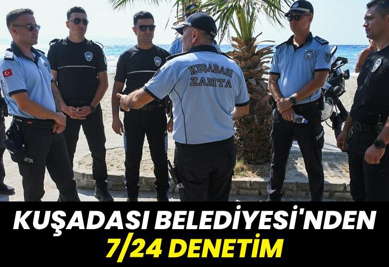 Kuşadası Belediyesi'nden 7/24 denetim