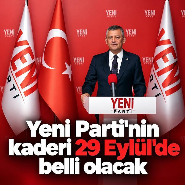Yeni Parti'nin kaderi 29 Eylül'de belli olacak