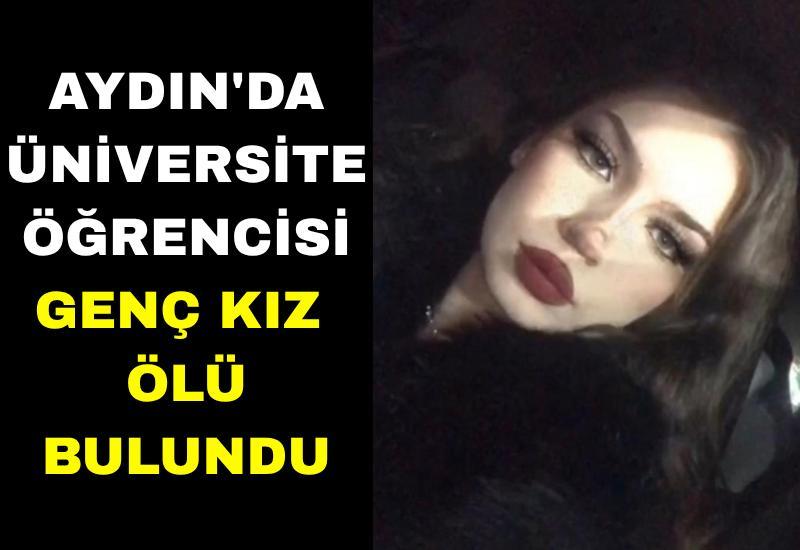 Aydın'da üniversite öğrencisi genç kız ölü bulundu