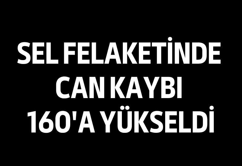 Sel felaketinde can kaybı 160'a yükseldi