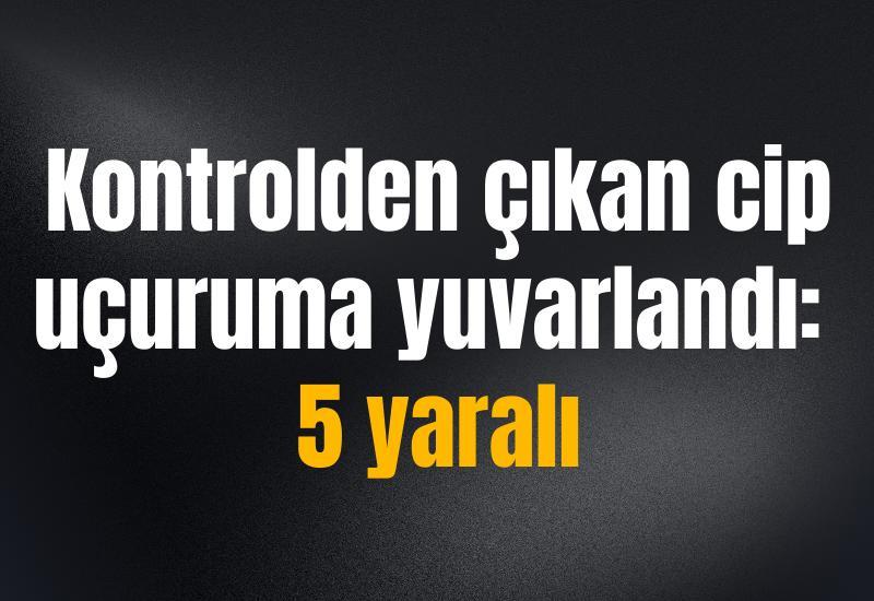 Kontrolden çıkan cip uçuruma yuvarlandı: 5 yaralı