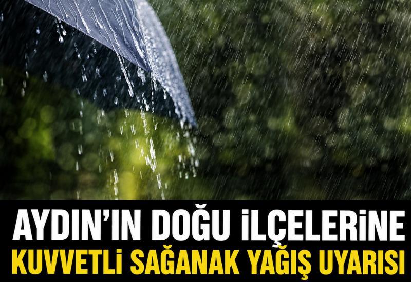 Aydın'ın doğu ilçelerine kuvvetli sağanak yağış uyarısı