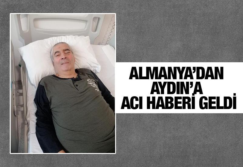 Almanya’dan Aydın’a acı haberi geldi