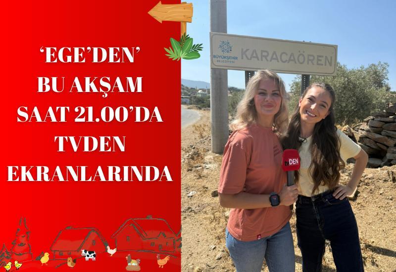 ‘Ege’den’ bu akşam saat 21.00’da tvDEN  ekranlarında