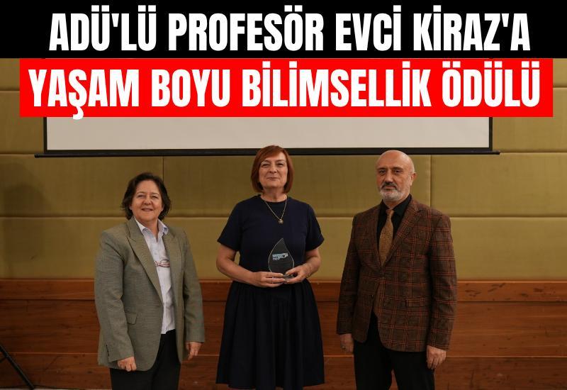 ADÜ'lü Profesör Evci Kiraz'a Yaşam Boyu Bilimsellik Ödülü