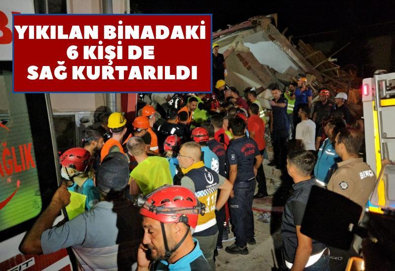 Yıkılan binadaki 6 kişi de sağ kurtarıldı
