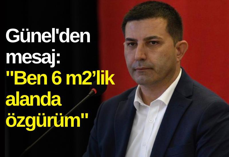 Günel'den mesaj: "Ben 6 m2’lik alanda özgürüm"
