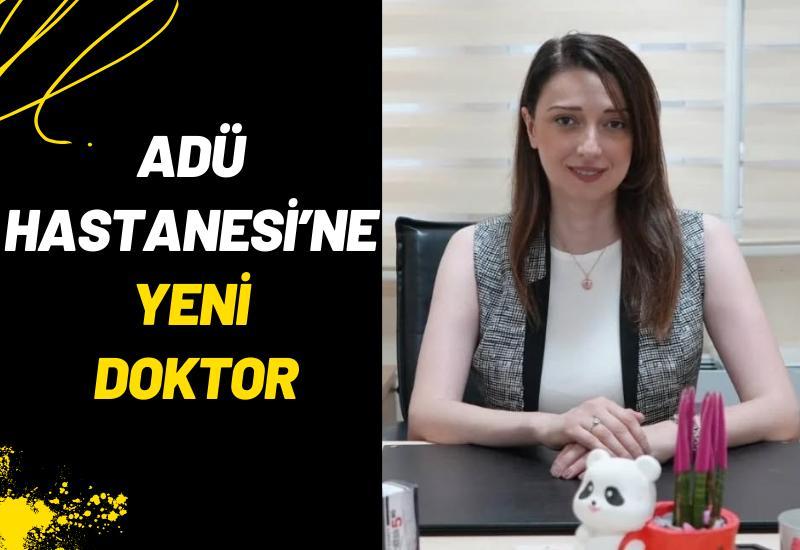 ADÜ Hastanesi’ne yeni doktor