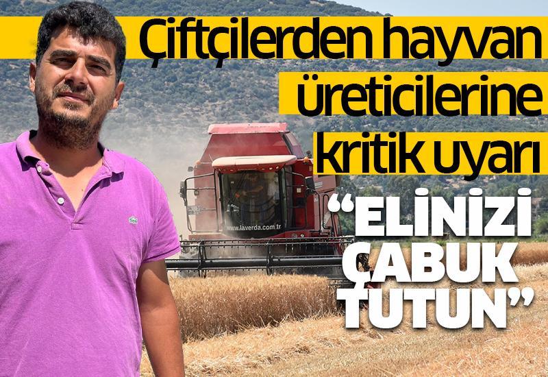 Çiftçilerden hayvan üreticilerine kritik uyarı: Elinizi çabuk tutun
