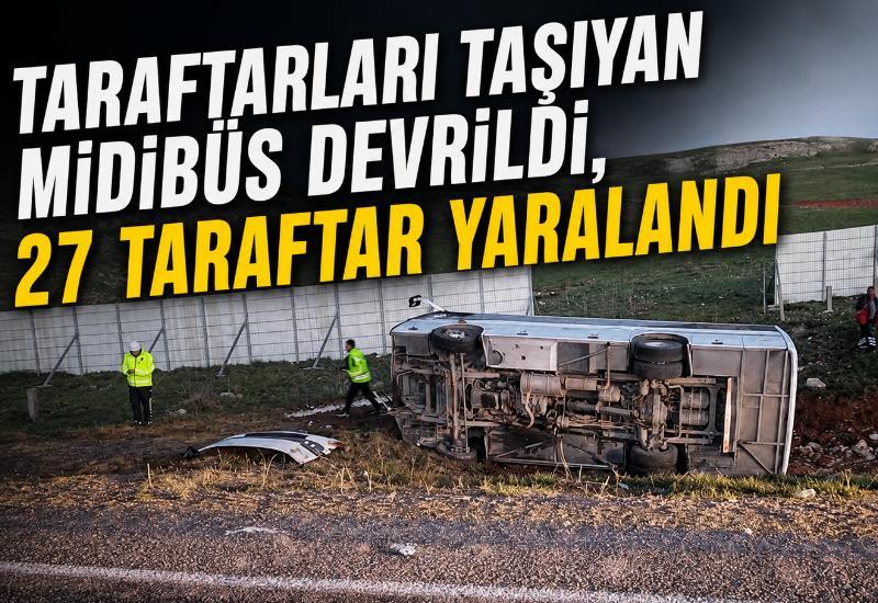 Taraftarları taşıyan midibüs devrildi, 27 taraftar yaralandı