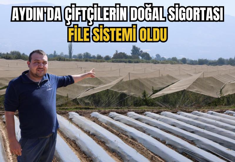 Aydın'da çiftçilerin doğal sigortası file sistemi oldu