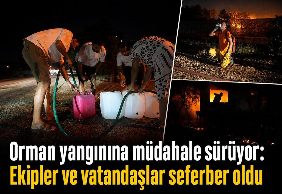 Orman yangınına müdahale sürüyor: Ekipler ve vatandaşlar seferber oldu