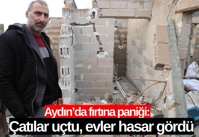 Aydın’da fırtına paniği: Çatılar uçtu, evler hasar gördü