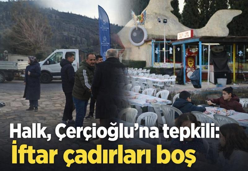 Halk, Çerçioğlu’na tepkili: İftar çadırları boş