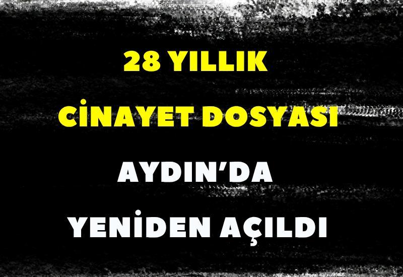 28 yıllık cinayet dosyası Aydın’da yeniden açıldı