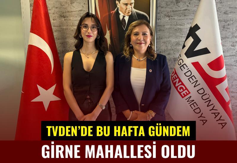 TvDEN’de bu hafta gündem Girne Mahallesi oldu