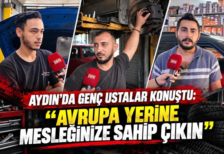 Aydın’da genç ustalar konuştu: “Avrupa yerine mesleğinize sahip çıkın”